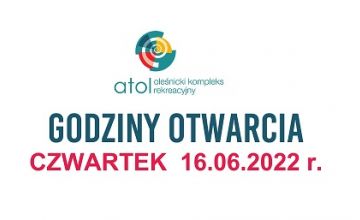 Godziny otwarcia 16.06.2022 